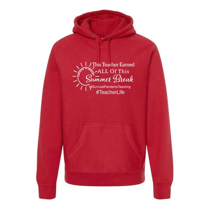 This Teacher Earned All Of This Summer Break Teacher Life Premium Hoodie