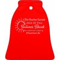 This Teacher Earned All Of This Summer Break Teacher Life Ceramic Bell Ornament