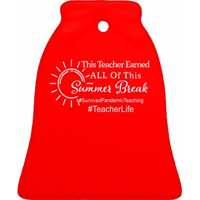 This Teacher Earned All Of This Summer Break Teacher Life Ceramic Bell Ornament