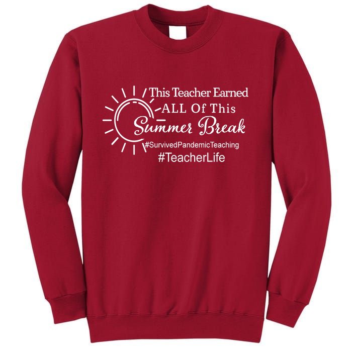 This Teacher Earned All Of This Summer Break Teacher Life Tall Sweatshirt