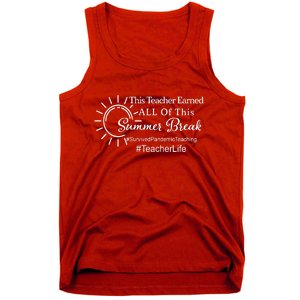 This Teacher Earned All Of This Summer Break Teacher Life Tank Top