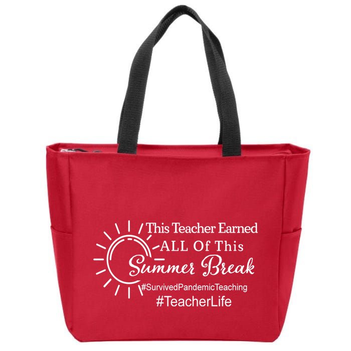 This Teacher Earned All Of This Summer Break Teacher Life Zip Tote Bag