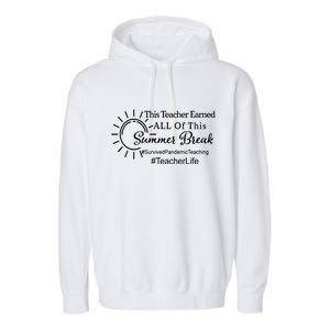 This Teacher Earned All Of This Summer Break Teacher Life Garment-Dyed Fleece Hoodie