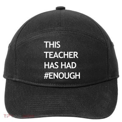 This Teacher Has Had Enough 7-Panel Snapback Hat