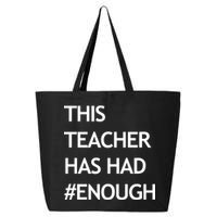 This Teacher Has Had Enough 25L Jumbo Tote