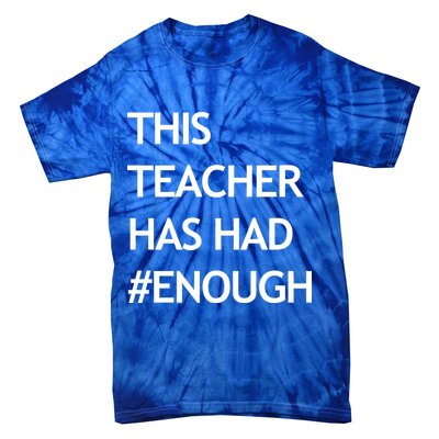 This Teacher Has Had Enough Tie-Dye T-Shirt
