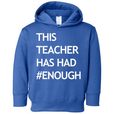This Teacher Has Had Enough Toddler Hoodie