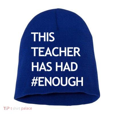 This Teacher Has Had Enough Short Acrylic Beanie