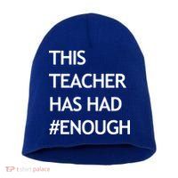 This Teacher Has Had Enough Short Acrylic Beanie