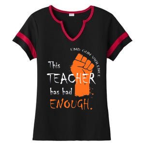 This Teacher Has Had Enough End Gun Violence Ladies Halftime Notch Neck Tee