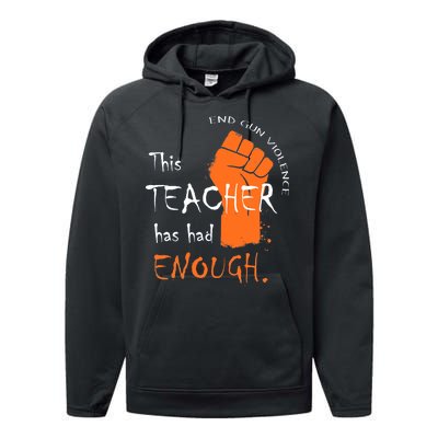 This Teacher Has Had Enough End Gun Violence Performance Fleece Hoodie