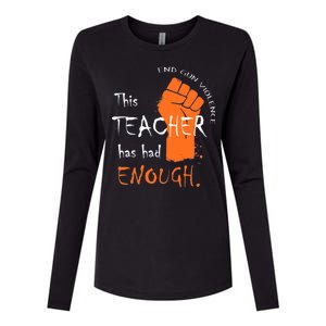 This Teacher Has Had Enough End Gun Violence Womens Cotton Relaxed Long Sleeve T-Shirt