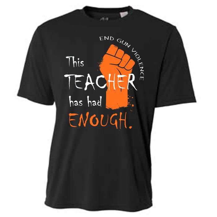 This Teacher Has Had Enough End Gun Violence Cooling Performance Crew T-Shirt