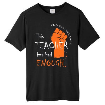 This Teacher Has Had Enough End Gun Violence Tall Fusion ChromaSoft Performance T-Shirt