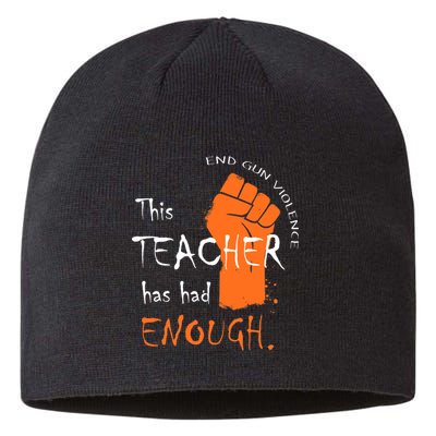 This Teacher Has Had Enough End Gun Violence Sustainable Beanie