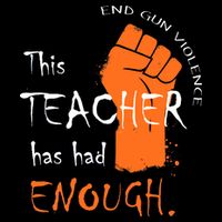 This Teacher Has Had Enough End Gun Violence Premium T-Shirt