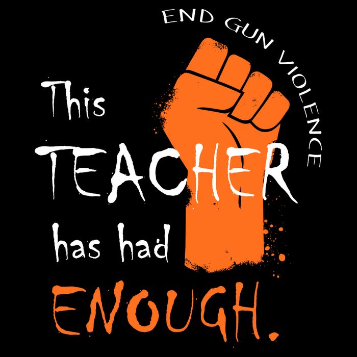 This Teacher Has Had Enough End Gun Violence Premium T-Shirt