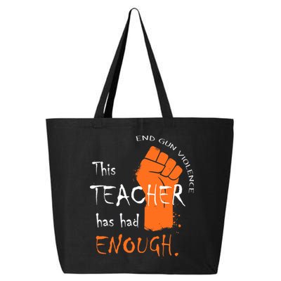 This Teacher Has Had Enough End Gun Violence 25L Jumbo Tote