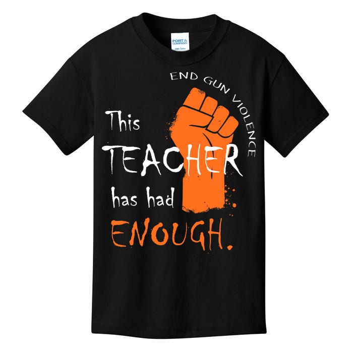 This Teacher Has Had Enough End Gun Violence Kids T-Shirt