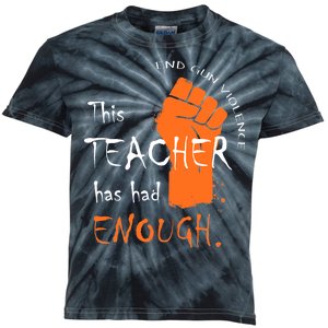 This Teacher Has Had Enough End Gun Violence Kids Tie-Dye T-Shirt