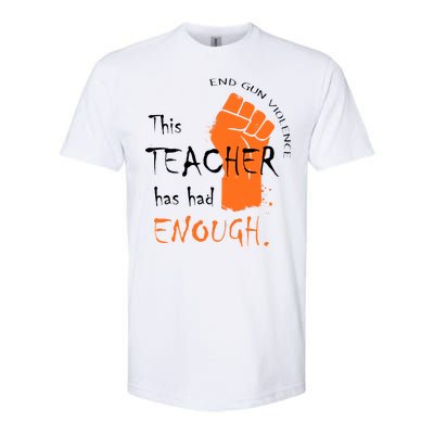 This Teacher Has Had Enough End Gun Violence Softstyle® CVC T-Shirt