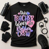 This Teacher Loves Her Kinder Crew Performance Shirt