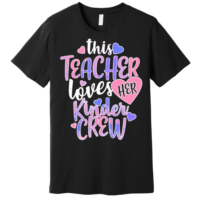 This Teacher Loves Her Kinder Crew Premium T-Shirt