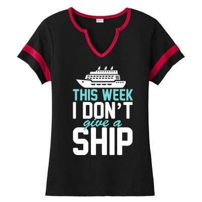 This Week I Don't Give A Ship Ladies Halftime Notch Neck Tee