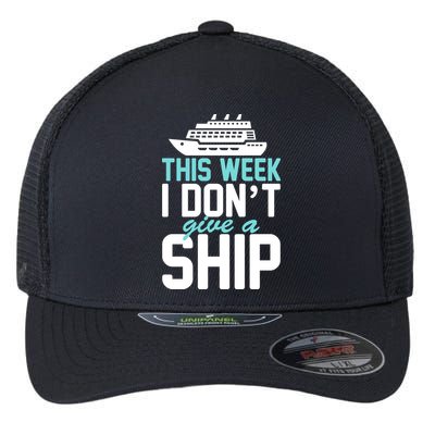 This Week I Don't Give A Ship Flexfit Unipanel Trucker Cap