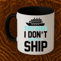 This Week I Don't Give A Ship Mug
