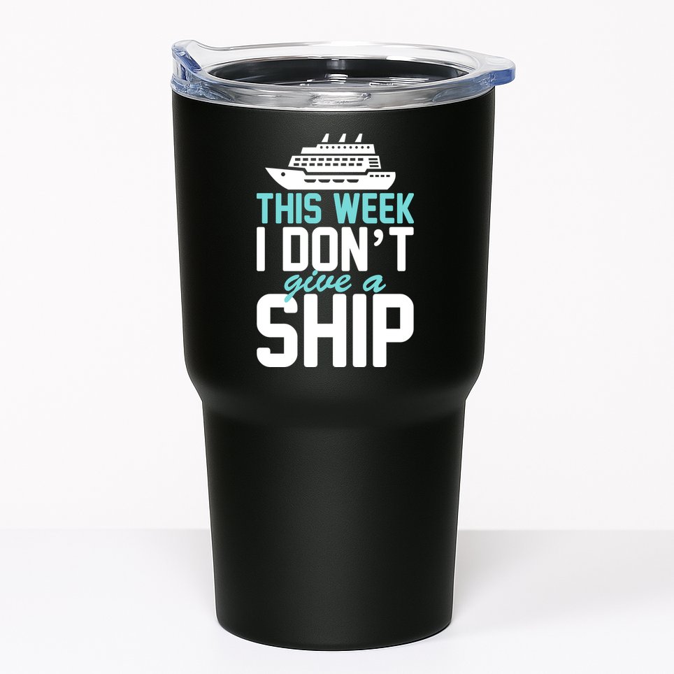 This Week I Don't Give A Ship Tumbler