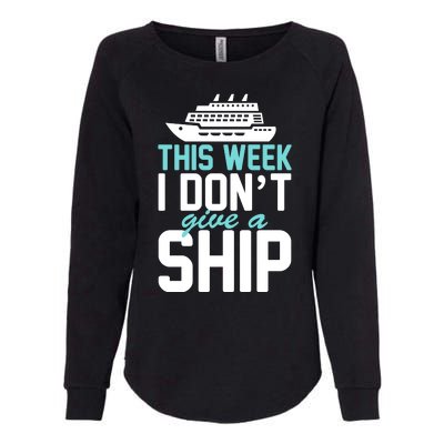 This Week I Don't Give A Ship Womens California Wash Sweatshirt