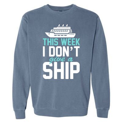 This Week I Don't Give A Ship Garment-Dyed Sweatshirt