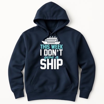 This Week I Don't Give A Ship Hoodie