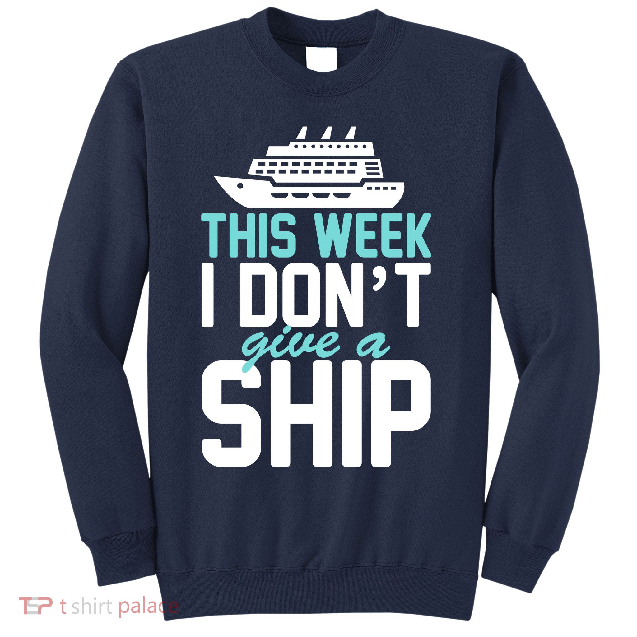 This Week I Don't Give A Ship Sweatshirt
