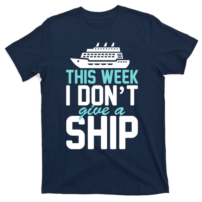 This Week I Don't Give A Ship T-Shirt