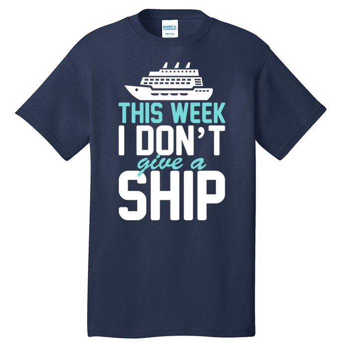 This Week I Don't Give A Ship Tall T-Shirt