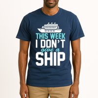 This Week I Don't Give A Ship Tall T-Shirt