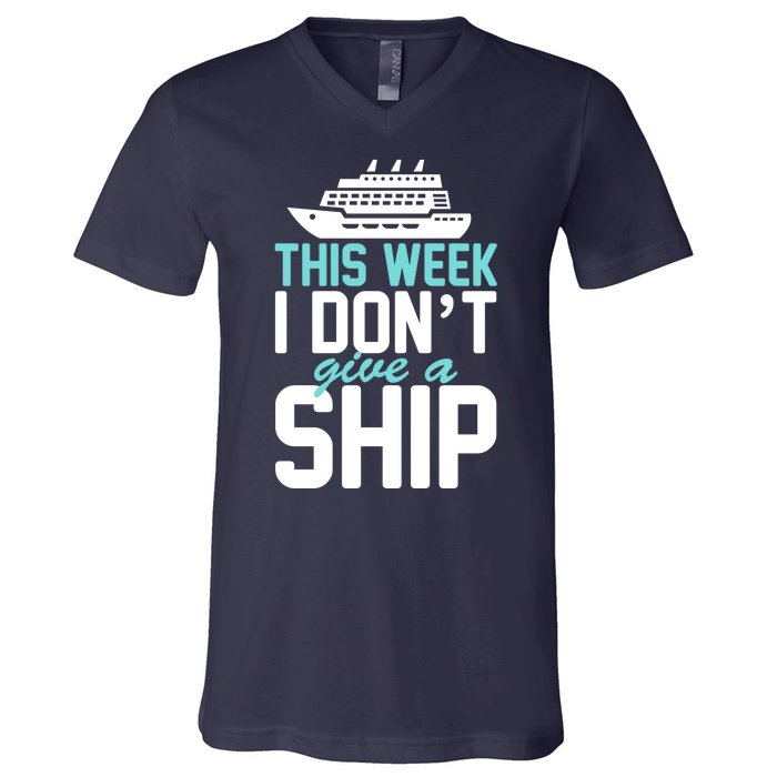 This Week I Don't Give A Ship V-Neck T-Shirt