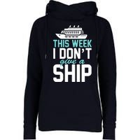 This Week I Don't Give A Ship Womens Funnel Neck Pullover Hood