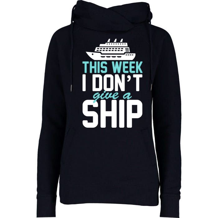 This Week I Don't Give A Ship Womens Funnel Neck Pullover Hood