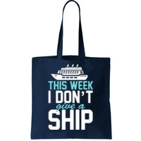 This Week I Don't Give A Ship Tote Bag