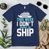 This Week I Don't Give A Ship Premium T-Shirt