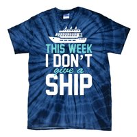 This Week I Don't Give A Ship Tie-Dye T-Shirt