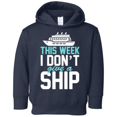 This Week I Don't Give A Ship Toddler Hoodie