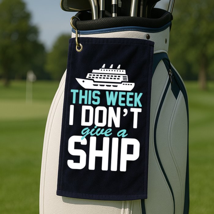 This Week I Don't Give A Ship Golf Towel