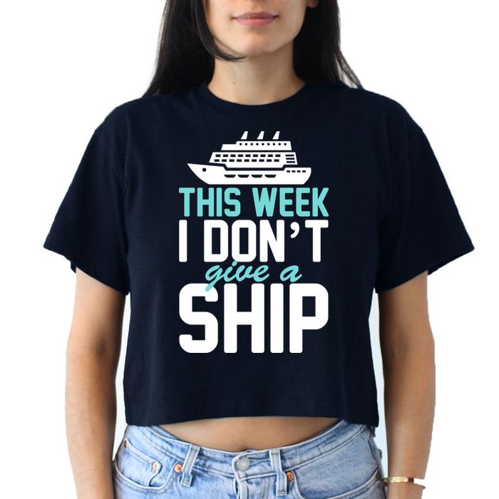 This Week I Don't Give A Ship Crop Top