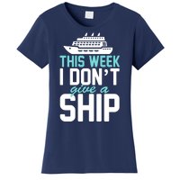 This Week I Don't Give A Ship Women's T-Shirt