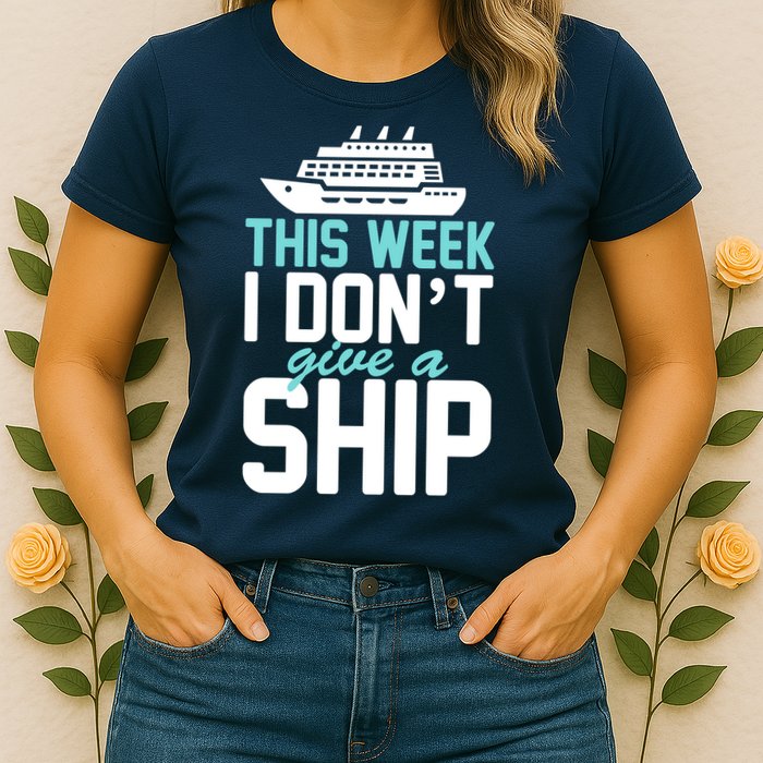 This Week I Don't Give A Ship Womens T-Shirt