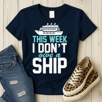 This Week I Don't Give A Ship Womens T-Shirt